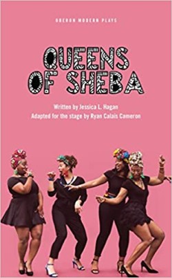The front cover of Queens of Sheba shows a pink background of 4 actresses singing and dancing together. A play written by Jessica L.Hagan and Ryan Calais Cameron